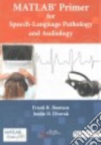 Matlab Primer for Speech-Language Pathology and Audiology libro in lingua di Boutsen Frank R. Ph.D., Dvorak Justin D.
