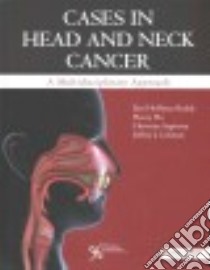 Cases in Head and Neck Cancer libro in lingua di Ruddy Bari Hoffman Ph.D. (EDT), Ho Henry M.D. (EDT), Sapienza Christine Ph.D. (EDT), Lehman Jeffrey L. M.D. (EDT)