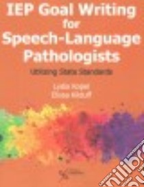 IEP Goal Writing for Speech-Language Pathologists libro in lingua di Kopel Lydia, Kilduff Elissa