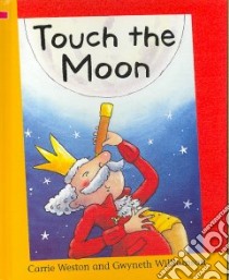 Touch the Moon libro in lingua di Weston Carrie, Williamson Gwyneth (ILT)