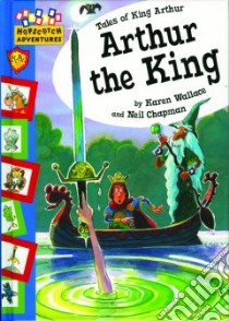 Arthur the King libro in lingua di Wallace Karen, Chapman Neil