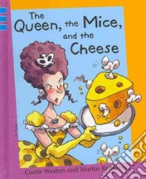The Queen, the Mice and the Cheese libro in lingua di Weston Carrie, Remphry Martin (ILT)