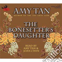 The Bonesetter's Daughter libro in lingua di Tan Amy, Chen Joan (NRT), Tan Amy (NRT)
