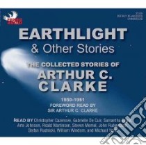 Earthlight & Other Stories libro in lingua di Clarke Arthur C., Clarke Arthur C. (FRW), Cazenove Christopher (NRT), De Cuir Gabrielle (NRT), Eggar Samantha (NRT)