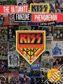 The Ultimate Kiss Fanzine Phenomenon 1976-2009 libro in lingua di Simmons Gene, Fiore Sonia (CON)