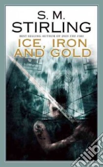 Ice, Iron and Gold libro in lingua di Stirling S. M.