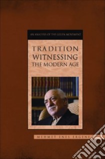 Tradition Witnessing the Modern Age libro in lingua di Ergene Mehmet Enes