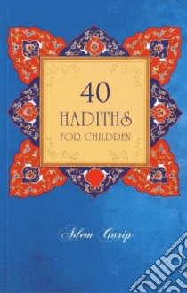 40 Hadiths for Children libro in lingua di Garip Adem