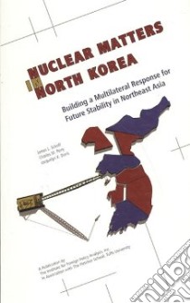 Nuclear Matters in North Korea libro in lingua di Schoff James L., Perry Charles M., Davis Jacquelyn K.