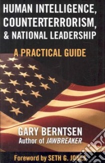 Human Intelligence, Counterterrorism, And National Leadership libro in lingua di Berntsen Gary, Jones Seth G. (FRW)