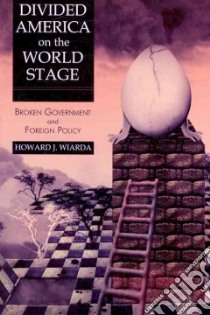 Divided America on the World Stage libro in lingua di Wiarda Howard J.