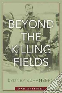 Beyond the Killing Fields libro in lingua di Schanberg Sydney, Miraldi Robert (COM)