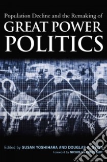 Population Decline and the Remaking of Great Power Politics libro in lingua di Yoshihara Susan (EDT), Sylva Douglas A. (EDT), Eberstadt Nicholas (FRW)