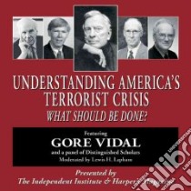 Understanding America's Terrorist Crisis (CD Audiobook) libro in lingua di Vidal Gore