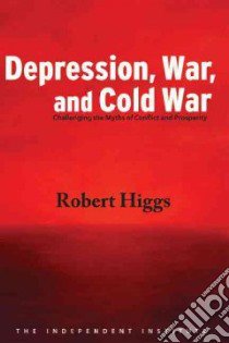 Depression, War, and Cold War libro in lingua di Higgs Robert