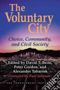 Voluntary City libro in lingua di Beito David T. (EDT), Gordon Peter (EDT), Tabarrok Alexander (EDT), Johnson Paul (FRW)