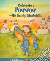 Celebrate a Powwow With Sandy Starbright libro in lingua di Ada Alma Flor, Campoy F. Isabel, Alvarez Maria Jesus (ILT), Hayes Joe, Franco Sharon