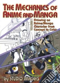 The Mechanics of Anime And Manga libro in lingua di Studio Imagiks (CRT)