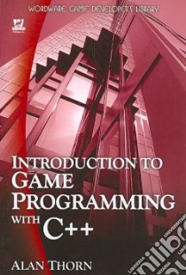 Introduction to Game Programming With C++ libro in lingua di Thorn Alan