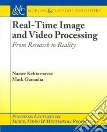 Real-time Image and Video Processing libro in lingua di Kehtarnavaz Nasser, Gamadia Mark