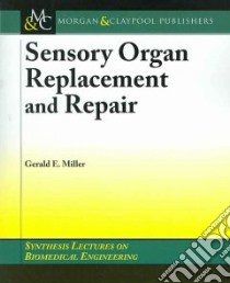 Sensory Organ Replacement and Repair libro in lingua di Miller Gerald E.