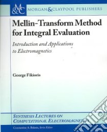 Mellin-Transform Method for Integral Evaluation libro in lingua di Fikioris George