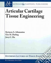 Articular Cartilage Tissue Engineering libro in lingua di Athanasiou Kyriacos A., Darling Eric M., Hu Jerry C.
