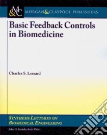 Basic Feedback Controls in Biomedicine libro in lingua di Lessard Charles S. Ph.D.