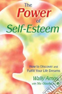 The Power of Self-esteem libro in lingua di Amos Wally, Glauberman Stu (CON)