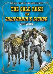The Gold Rush to California's Riches libro in lingua di Aretha David