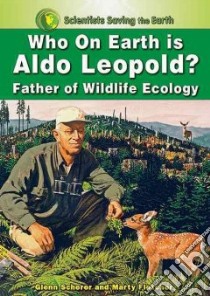 Who on Earth is Aldo Leopold? libro in lingua di Scherer Glenn, Fletcher Marty