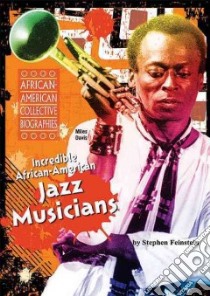 Incredible African-American Jazz Musicians libro in lingua di Feinstein Stephen