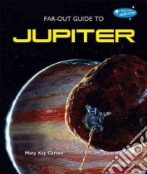 Far-Out Guide to Jupiter libro in lingua di Carson Mary Kay