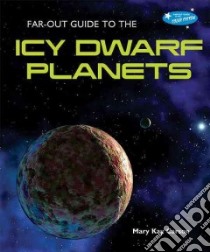 Far-Out Guide to the Icy Dwarf Planets libro in lingua di Carson Mary Kay