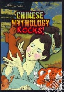 Chinese Mythology Rocks! libro in lingua di Collier Irene Dea, Bock William Sauts (ILT)
