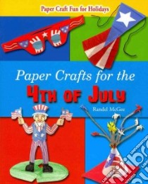 Paper Crafts for the 4th of July libro in lingua di McGee Randel