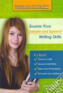 Sharpen Your Debate and Speech Writing Skills libro in lingua di Roy Jennifer Rozines, Haney Johannah