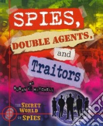 Spies, Double Agents, and Traitors libro in lingua di Mitchell Susan K.