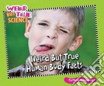 Weird But True Human Body Facts libro in lingua di Bredeson Carmen