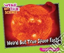 Weird But True Space Facts libro in lingua di Bredeson Carmen