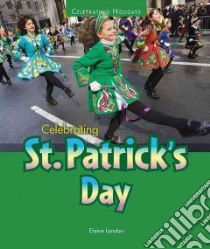 Celebrating St. Patrick's Day libro in lingua di Landau Elaine