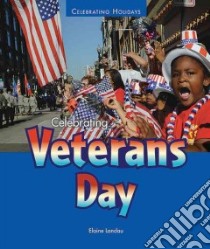 Celebrating Veterans Day libro in lingua di Landau Elaine
