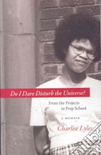 Do I Dare Disturb the Universe? libro in lingua di Lyles Charlise
