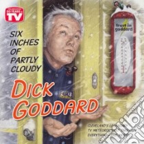 Six Inches of Partly Cloudy libro in lingua di Goddard Dick, Feran Tom (CON)