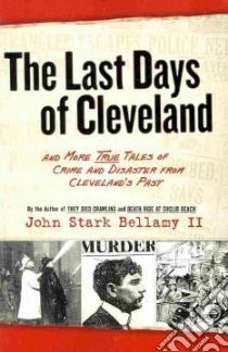 The Last Days of Cleveland libro in lingua di Bellamy John Stark II