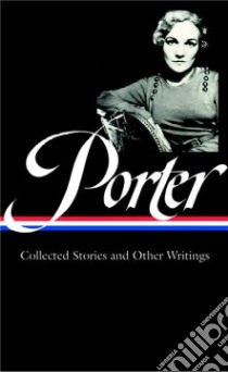 Porter Collected Stories and Essays libro in lingua di Porter Katherine Anne, Unrue Darlene Harbour (EDT)