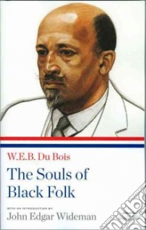 The Souls of Black Folk libro in lingua di Du Bois W. E. B., Wideman John Edgar (INT)