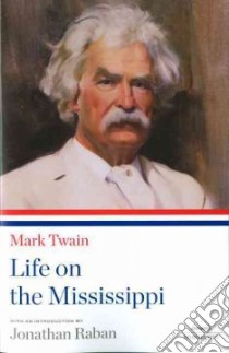 Mark Twain, Life on the Mississippi libro in lingua di Twain Mark, Raban Jonathan (INT)
