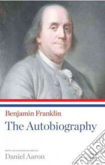 Benjamin Franklin libro in lingua di Franklin Benjamin, Aaron Daniel (INT), Lemay J. A. Leo (CON)