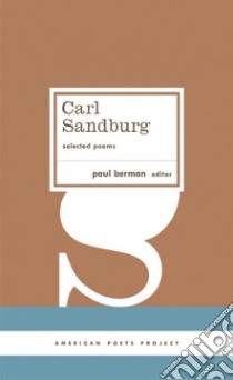 Selected Poems libro in lingua di Sandburg Carl, Berman Paul (EDT)